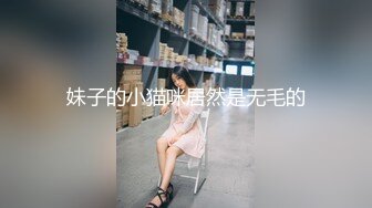 微信约炮平面模特极品比基尼美女 露脸口交