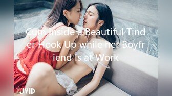 Cum Inside a Beautiful Tinder Hook Up while her Boyfriend is at Work