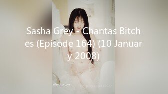 Sasha Grey - Chantas Bitches (Episode 164) (10 January 2008)