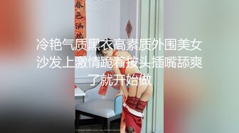 有“小热巴”之称的虎牙正妹和姊妹热舞自慰，在让胖哥哥爽操一波