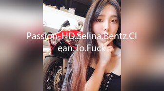 Passion-HD.Selina.Bentz.Clean.To.Fuck