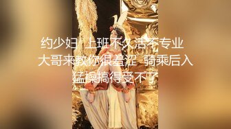 哥哥你别动妹妹全自动 小女友上位骑乘啪啪打桩技术真不错 体力也好 鸡吧都不带扶的 滋溜一下就进去了 无套内