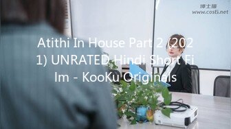 Atithi In House Part 2 (2021) UNRATED Hindi Short Film - KooKu Originals